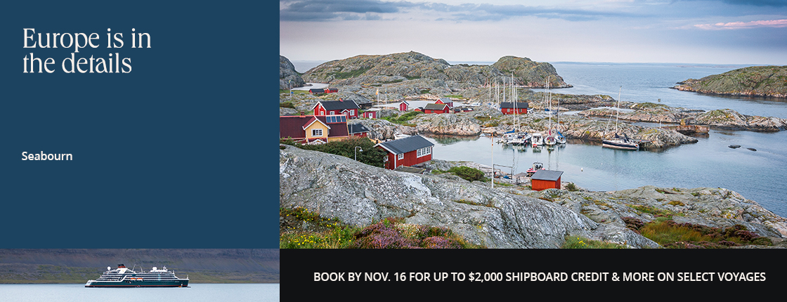 Europe is in the details with Seabourn. Book by Nov. 16 for up to $2,000 shipboard credit & more on select voyages.